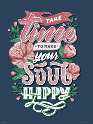 Grupo Erik Take Time To Make Your Soul Happy Art Print 30x40cm | Yourdecoration.co.uk
